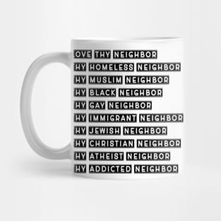 Love Thy Neighbor statement gift for men and women Mug